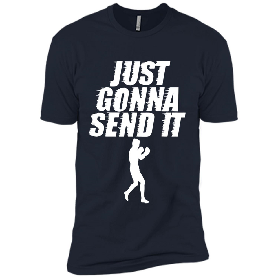 Just Gonna Send It Boxing Boxer Fighter Kick Fighting - Premium Short Sleeve T-Shirt