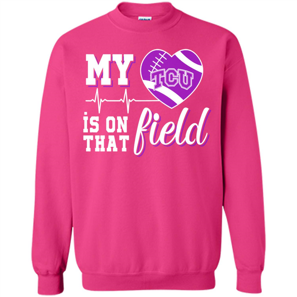 TCU Horned Frogs Football My Heart is on that Field - Sweatshirt