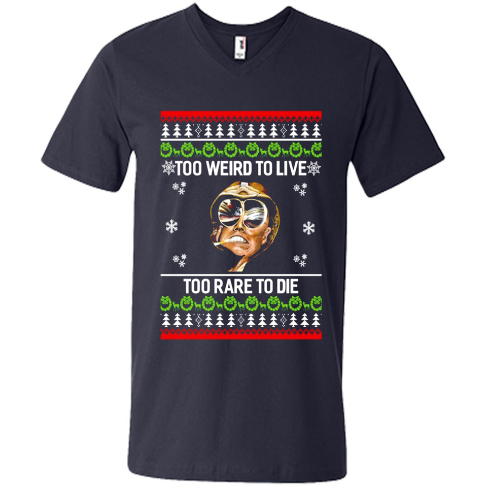Too weird to live too rare to die Christmas - Men's V-Neck