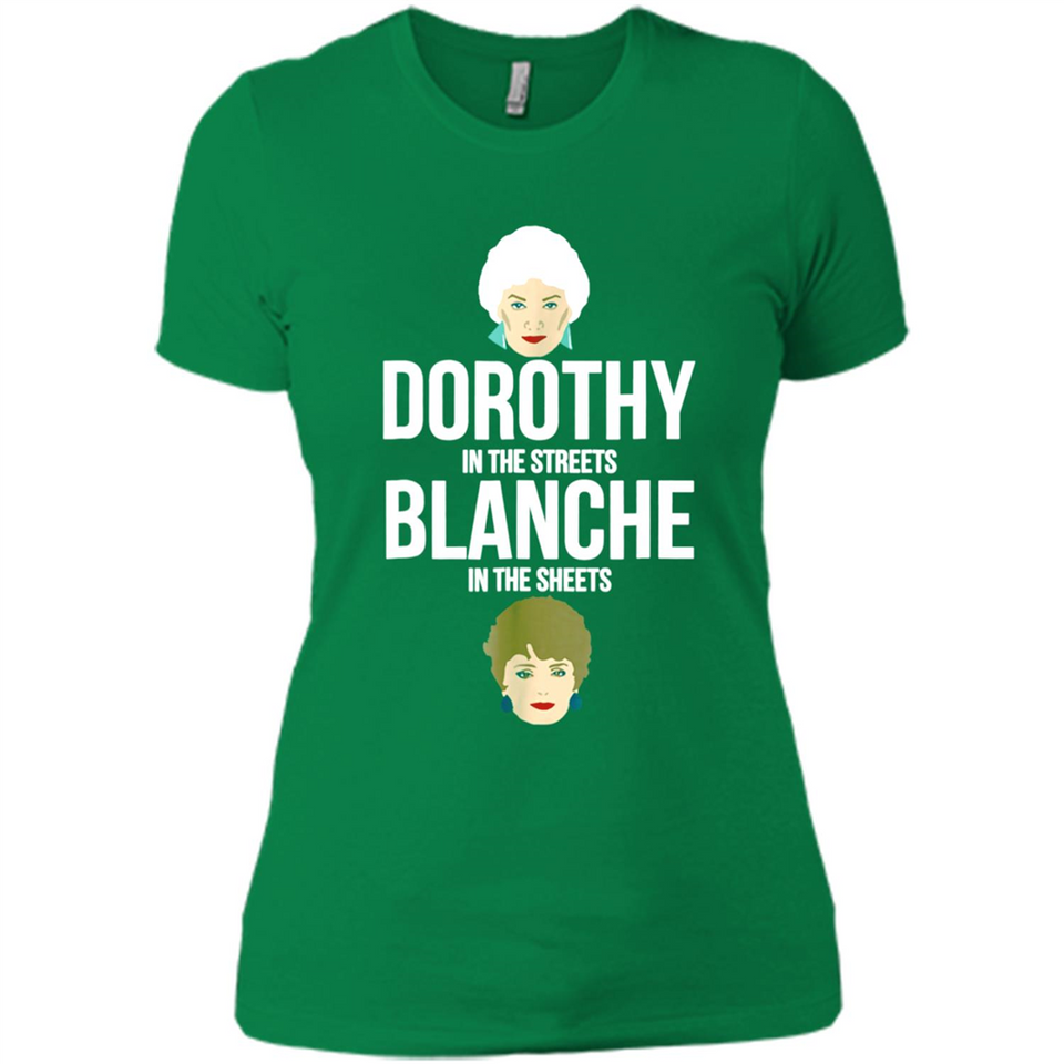 DOROTHYS IN THE STREETS BLANCHES IN THE SHEETS