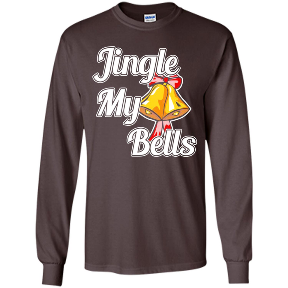 Jingle My Bells - Long Sleeve T-Shirt