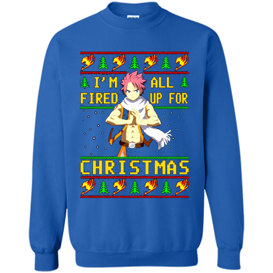 Natsu I’m all fired up for Christmas ugly sweatshirt PINGPONG