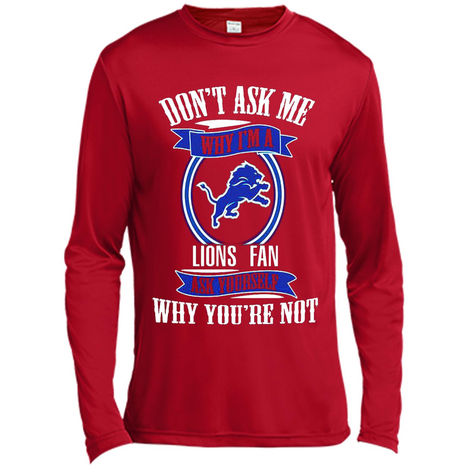Don't Ask Me Why I'm A Detroit Lions Fan Ask Yourself