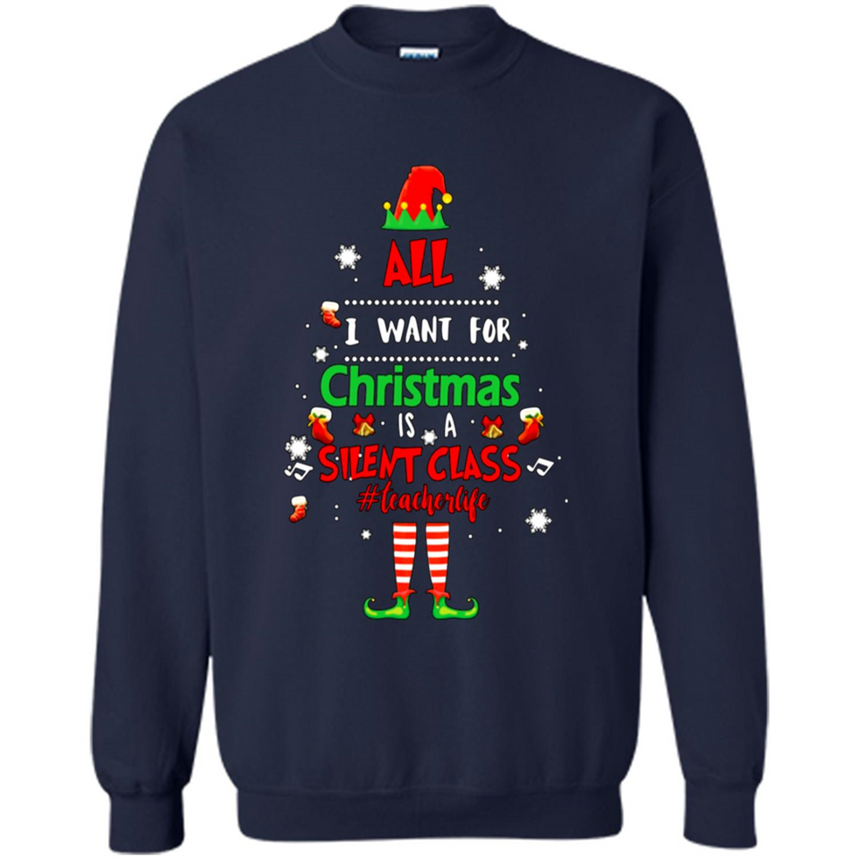 Teacher Sweashirt - All I Want For Christmas is Silent Class