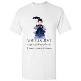 Mary Poppins Clipart You Can Just Supercalifuckilistic Kissmyassadocious MERCHCUTE - Shirt