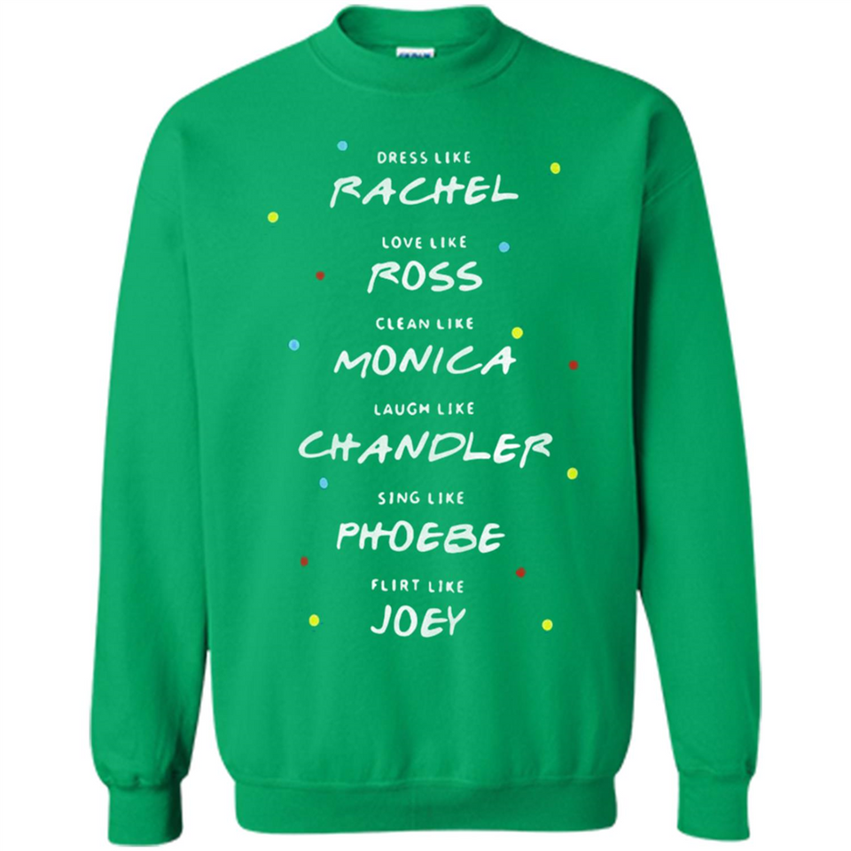 Dress Like Rachel Love Like Ross Clean Like Monica Friends