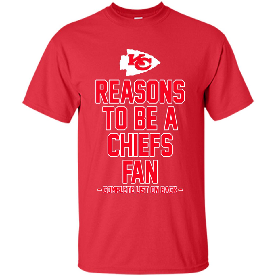 Reasons to be a Kansas City Chiefs Fan Complete List on Back - Shirt