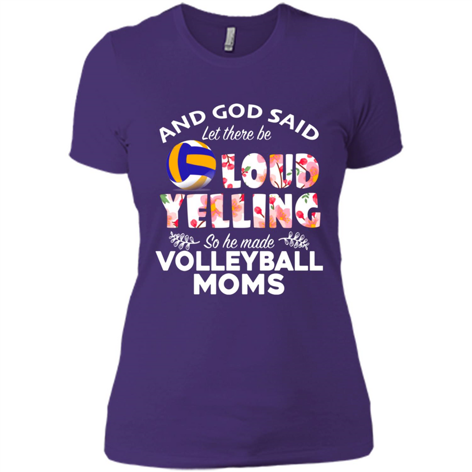 God Said let There Be Loud Yelling So He Made Volleyball Moms - Ladies' Boyfriend T-Shirt