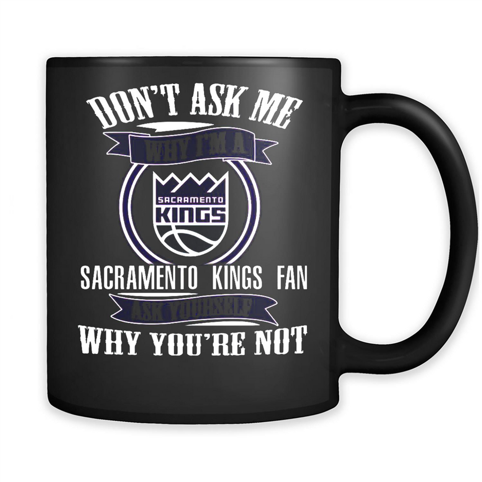 Don't Ask Me Why I'm A Sacramento Kings Fan Ask Yourself