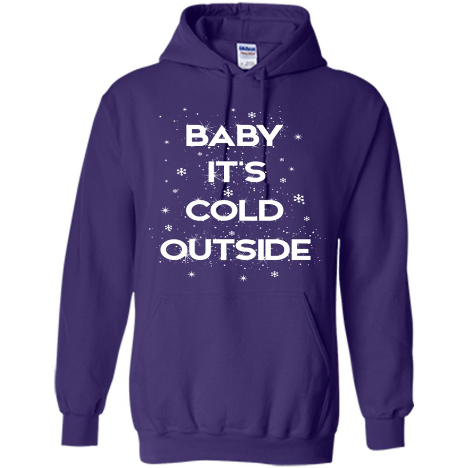 Baby It’s Cold Outside Christmas - Hoodie