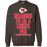 Reasons to be a Kansas City Chiefs Fan Complete List on Back - Sweatshirt