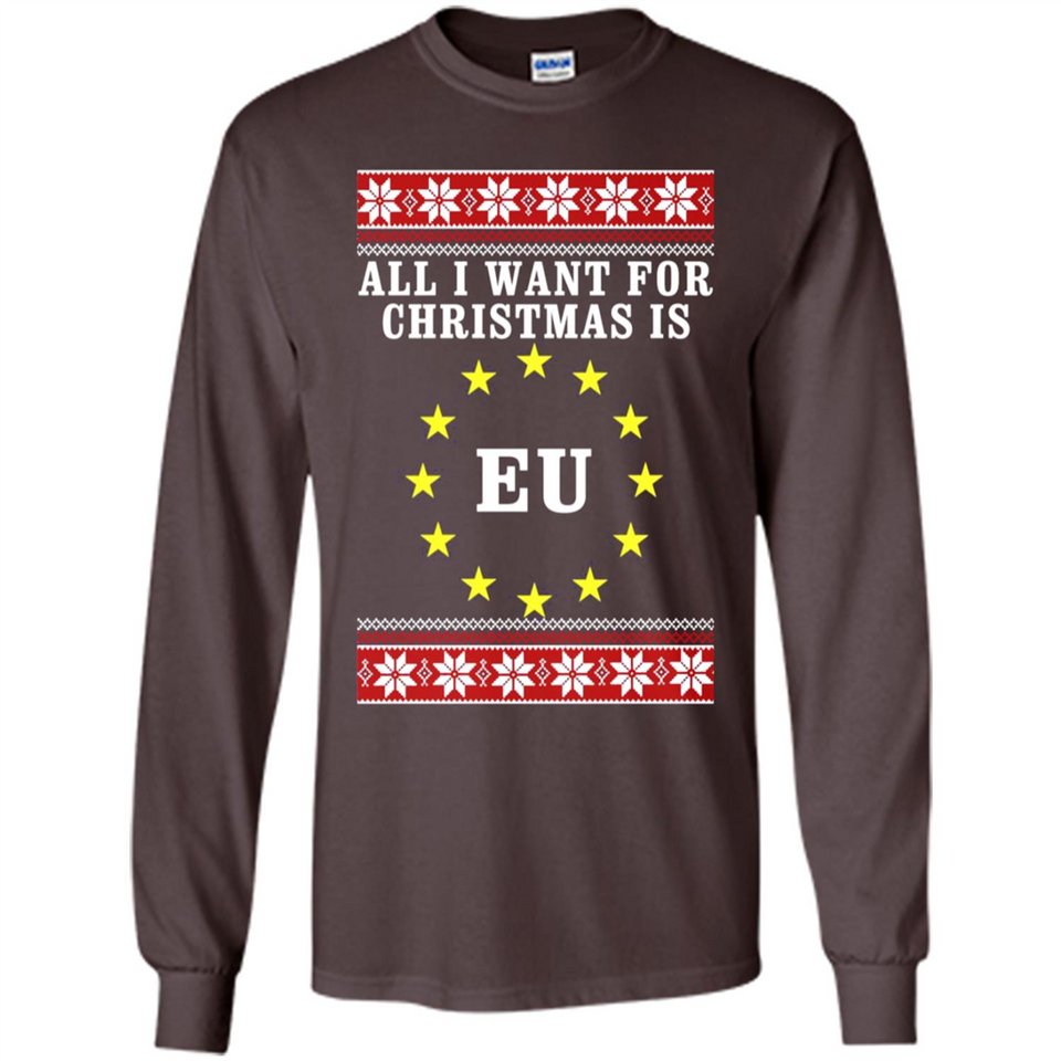 All I want for Christmas is EU ugly - Long Sleeve T-Shirt