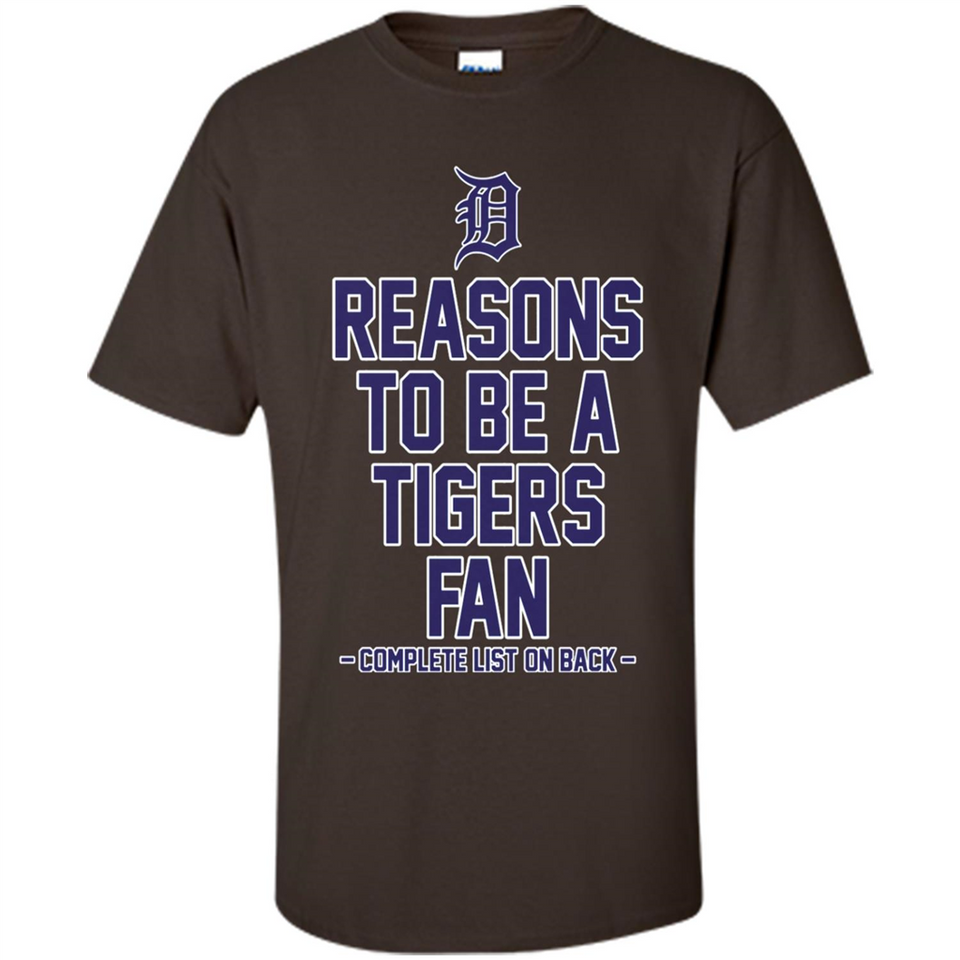 Reasons to be a Detroit Tigers Fan Complete List on Back - Shirt