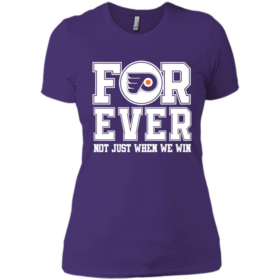 Philadelphia Flyers Forever For ever not just when we win - Ladies' Boyfriend T-Shirt