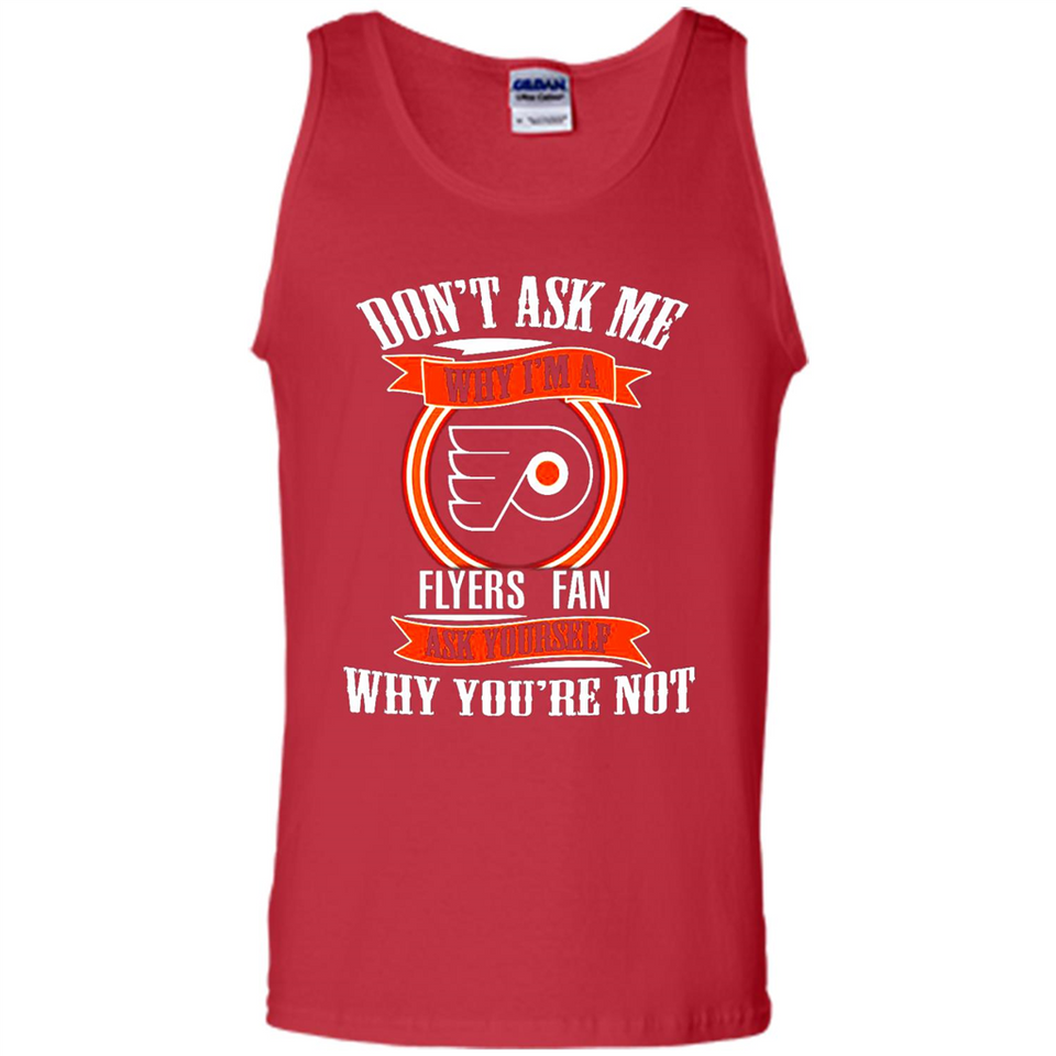 Don't Ask Me Why I'm A Philadelphia Flyers Fan Ask Yourself