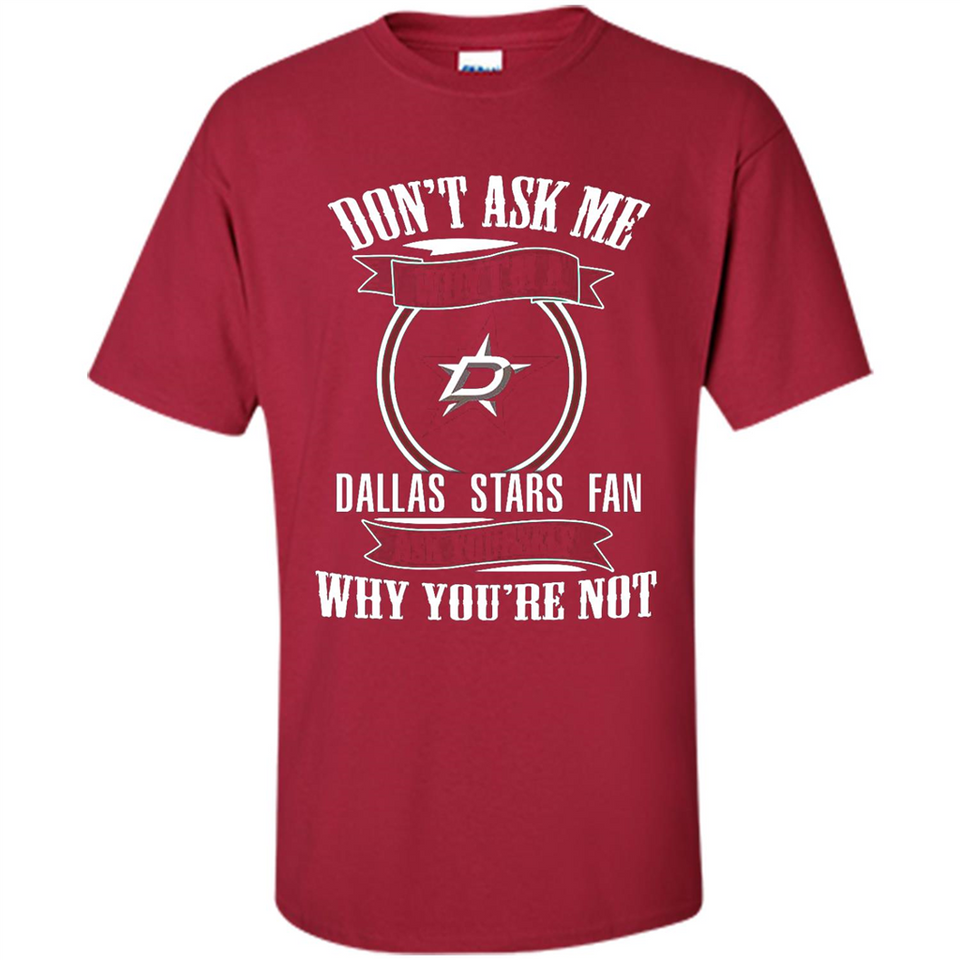 Don't Ask Me Why I'm A Dallas Stars Fan Ask Yourself