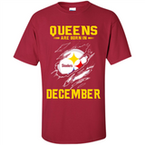 Queens Are Born In December - Pittsburgh Steelers Football - Shirt