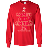Reasons to be a Florida State Seminoles Fan Complete List on Back - Long Sleeve T-Shirt