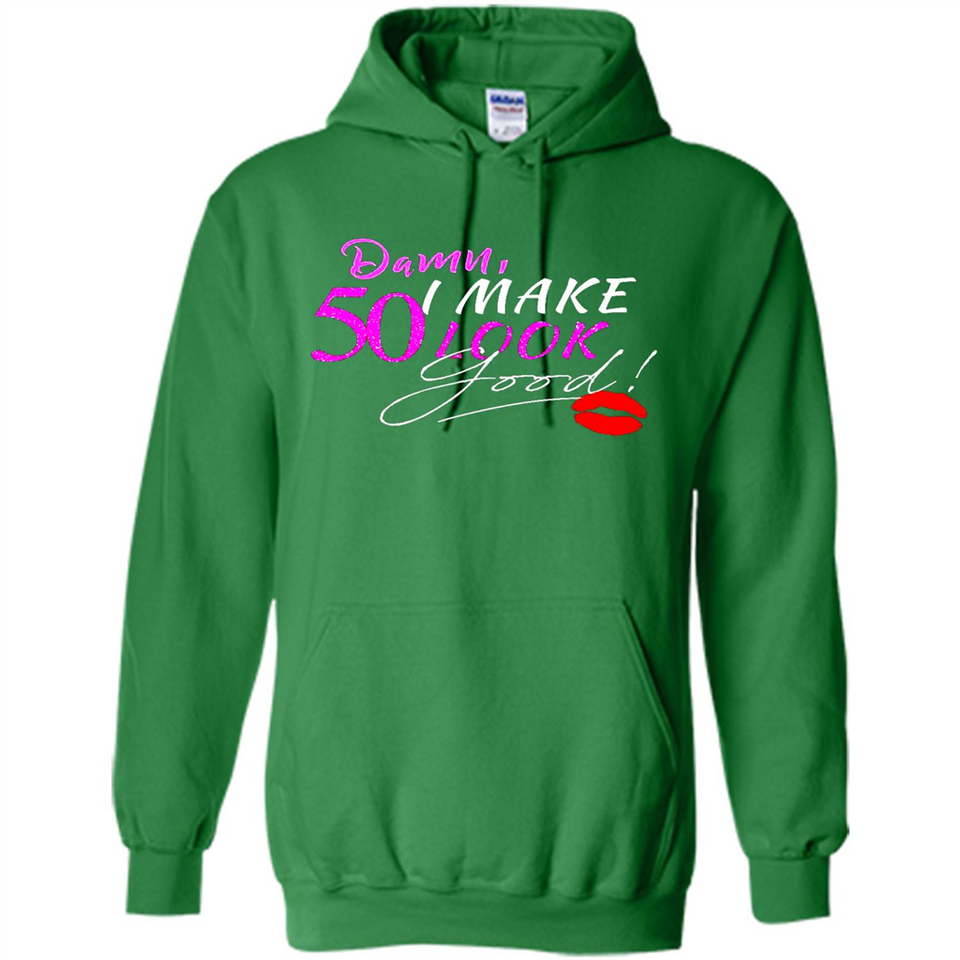 I Make 50 Look Good 50 Years To Perfection - Hoodie