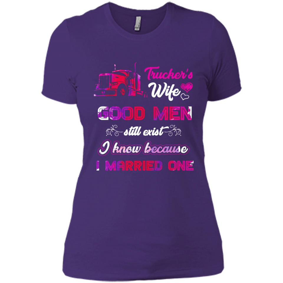 Trucker’s Wife Good Men Still Exist I Know Because I Married One - Ladies' Boyfriend T-Shirt