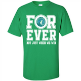 Minnesota Timberwolves Forever For ever not just when we win - Shirt