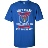 Don't Ask Me Why I'm A Florida Panthers Fan Ask Yourself