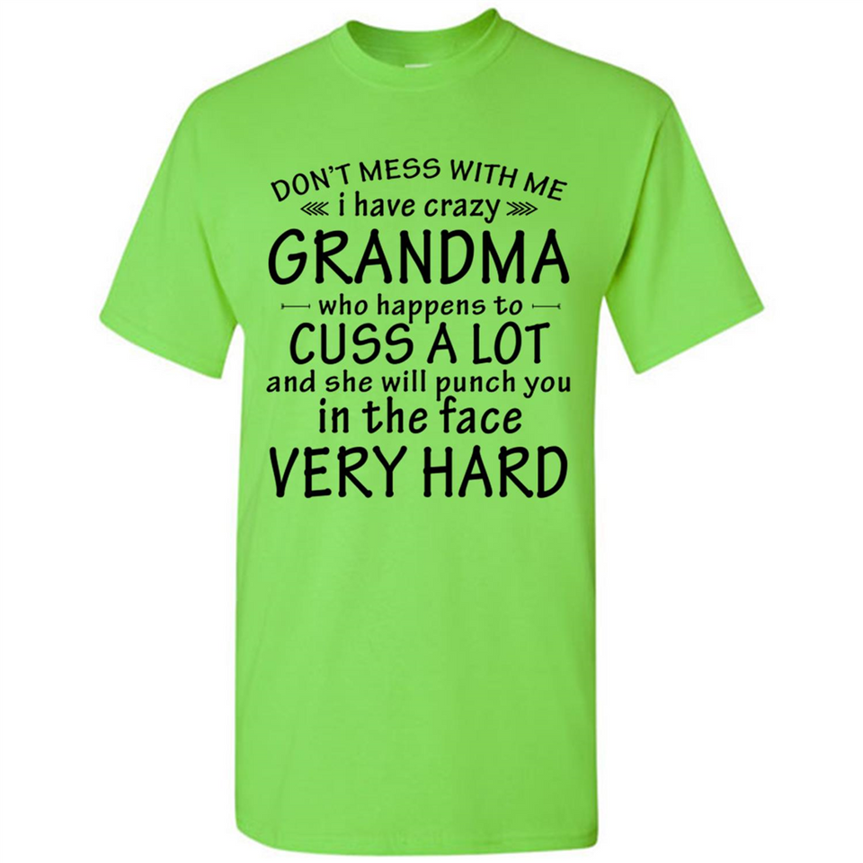 Don't Mess With Me My Grandma Is Crazy And She Will Punch You - Shirt