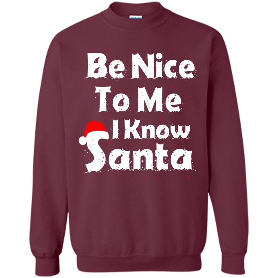 Be Nice To Me, I Know Santa Christmas - Sweatshirt