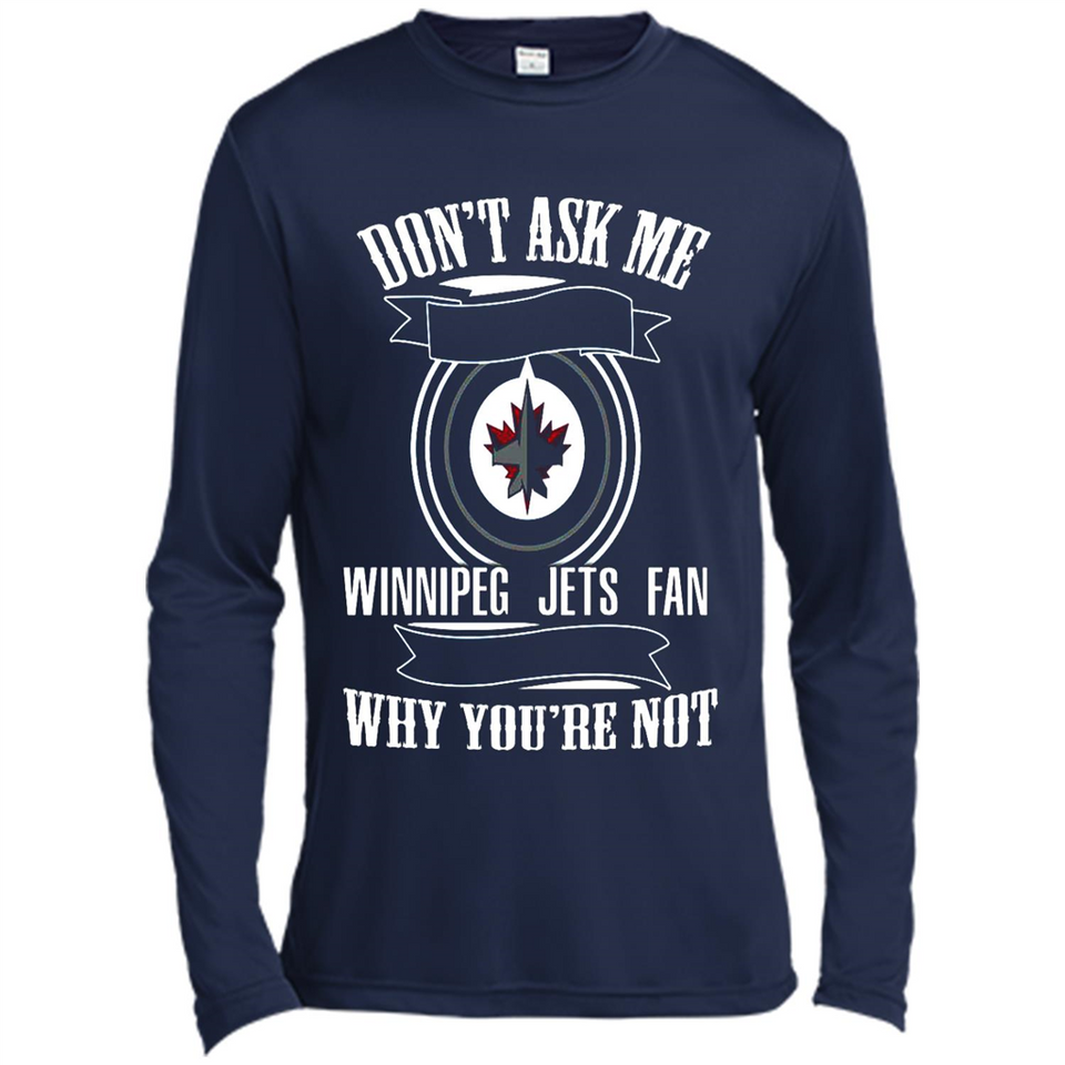 Don't Ask Me Why I'm A Winnipeg Jets Fan Ask Yourself