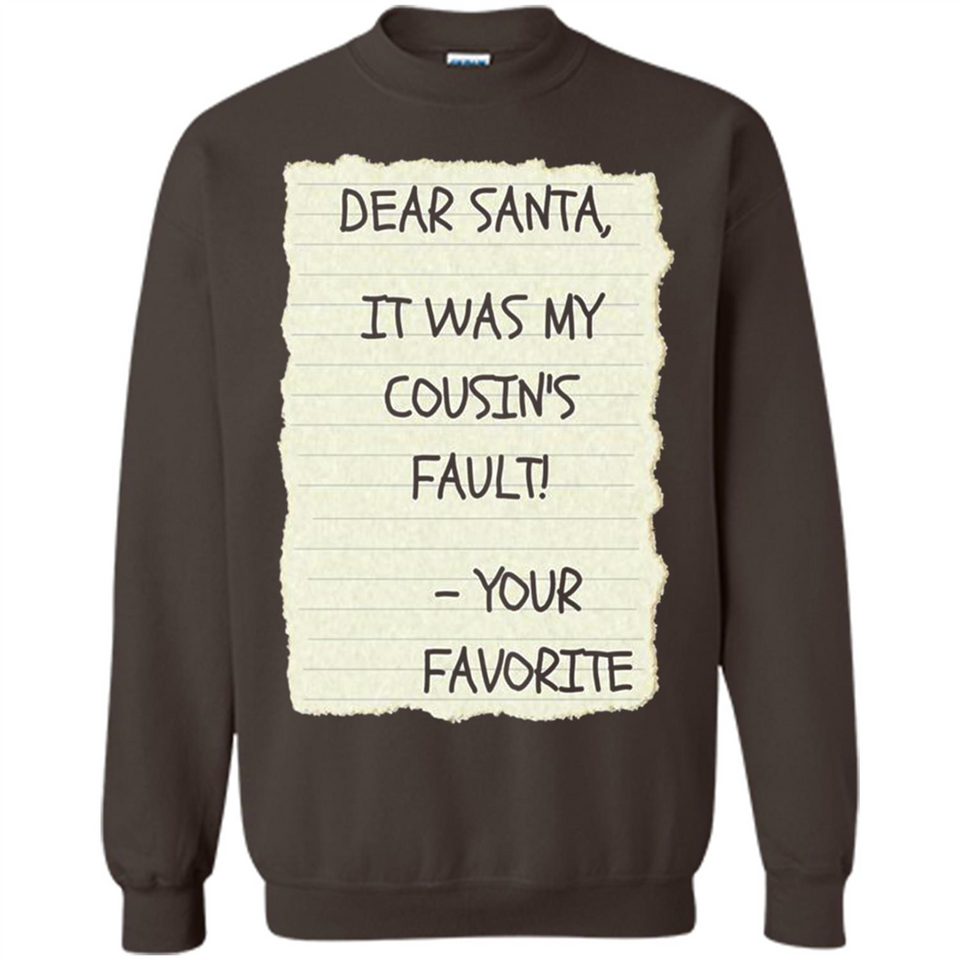 Dear Santa It Was My Cousin's Fault! Christmas - Sweatshirt