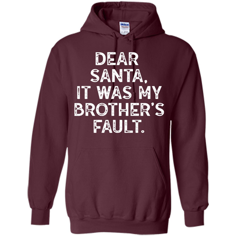 Christmas Shirt - Dear Santa It Was My Brother's Fault - Hoodie