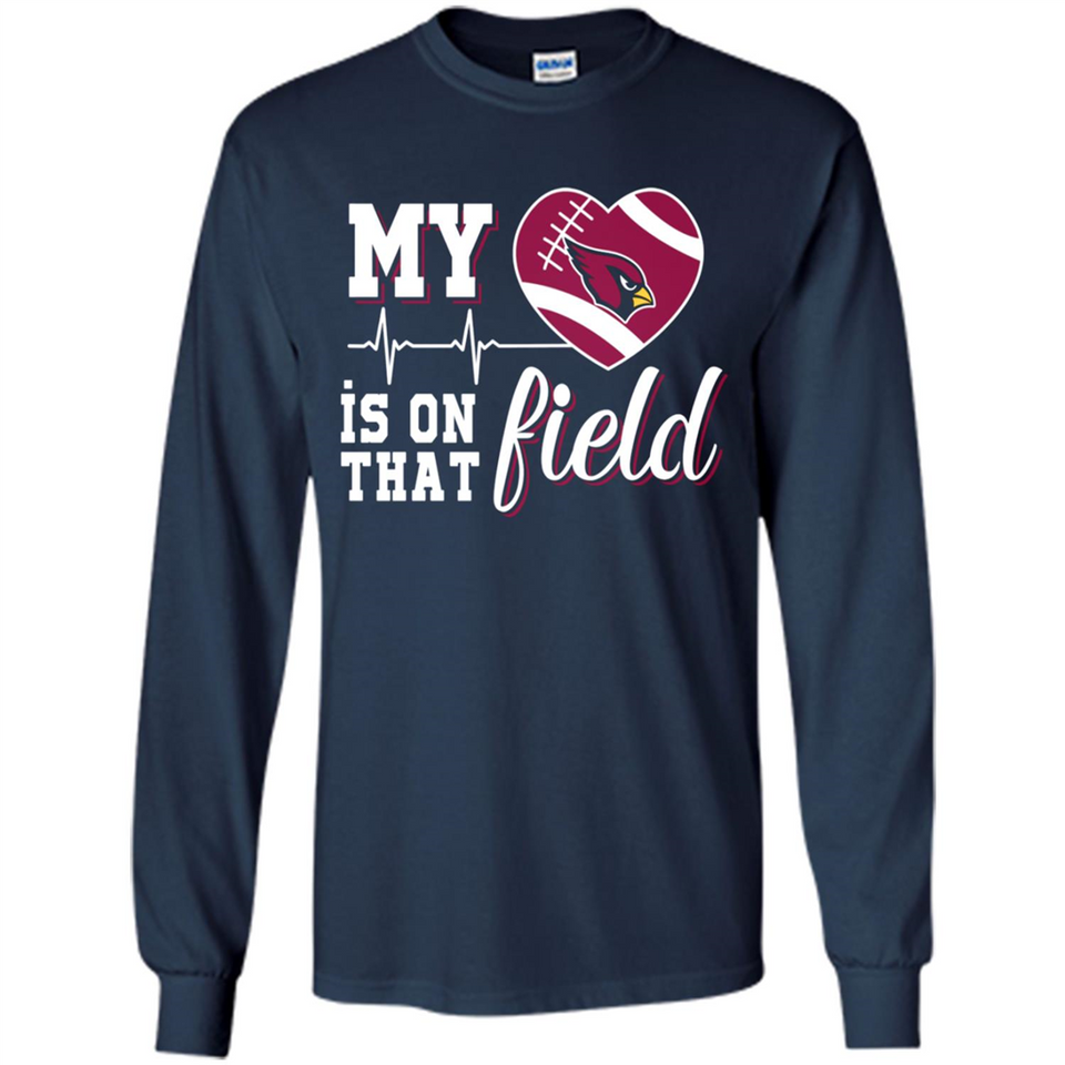 Arizona Cardinals Football My Heart is on that Field - Long Sleeve T-Shirt
