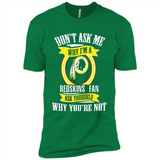 Don't Ask Me Why I'm A Washington Redskins Fan Ask Yourself
