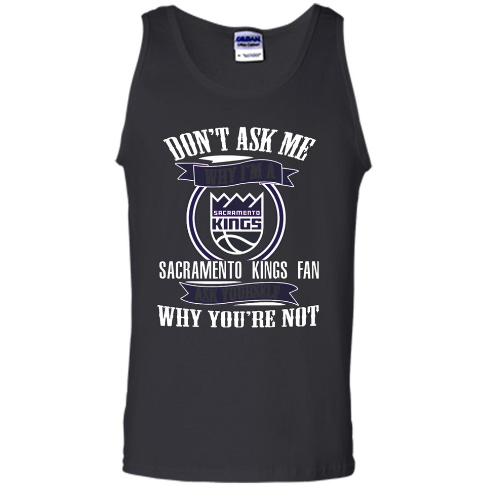Don't Ask Me Why I'm A Sacramento Kings Fan Ask Yourself