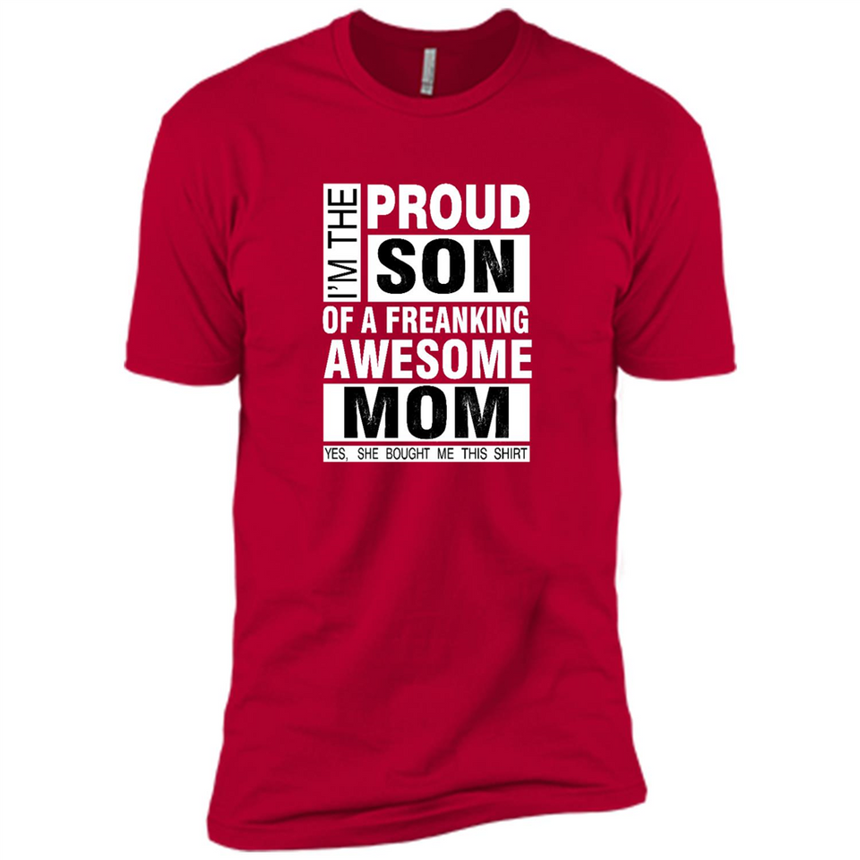 PROUD SON OF A FREAKING AWESOME MOM