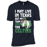I May Live In Texas But My Team Is The Celtics - Premium Short Sleeve T-Shirt