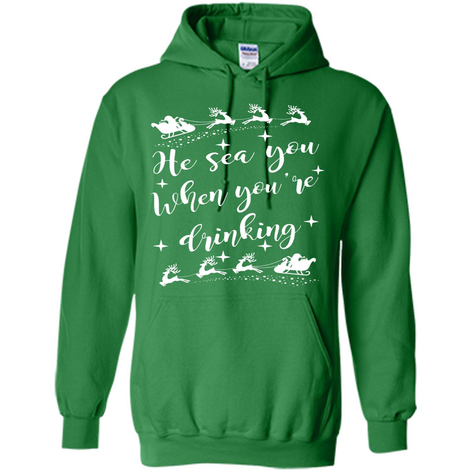 He Sees You When You're Drinking - Hoodie