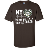 Green Bay Packers Football My Heart is on that Field - Shirt