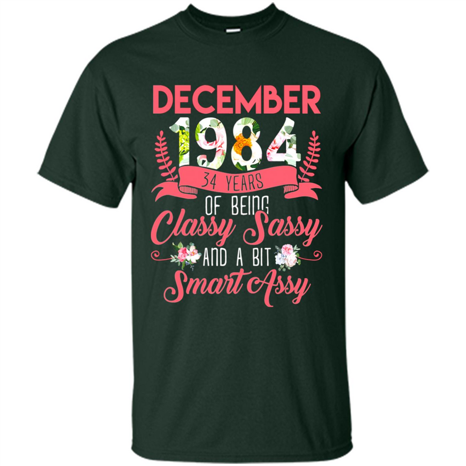 December 1984 34 Years Of Being Classy Sassy - Shirt