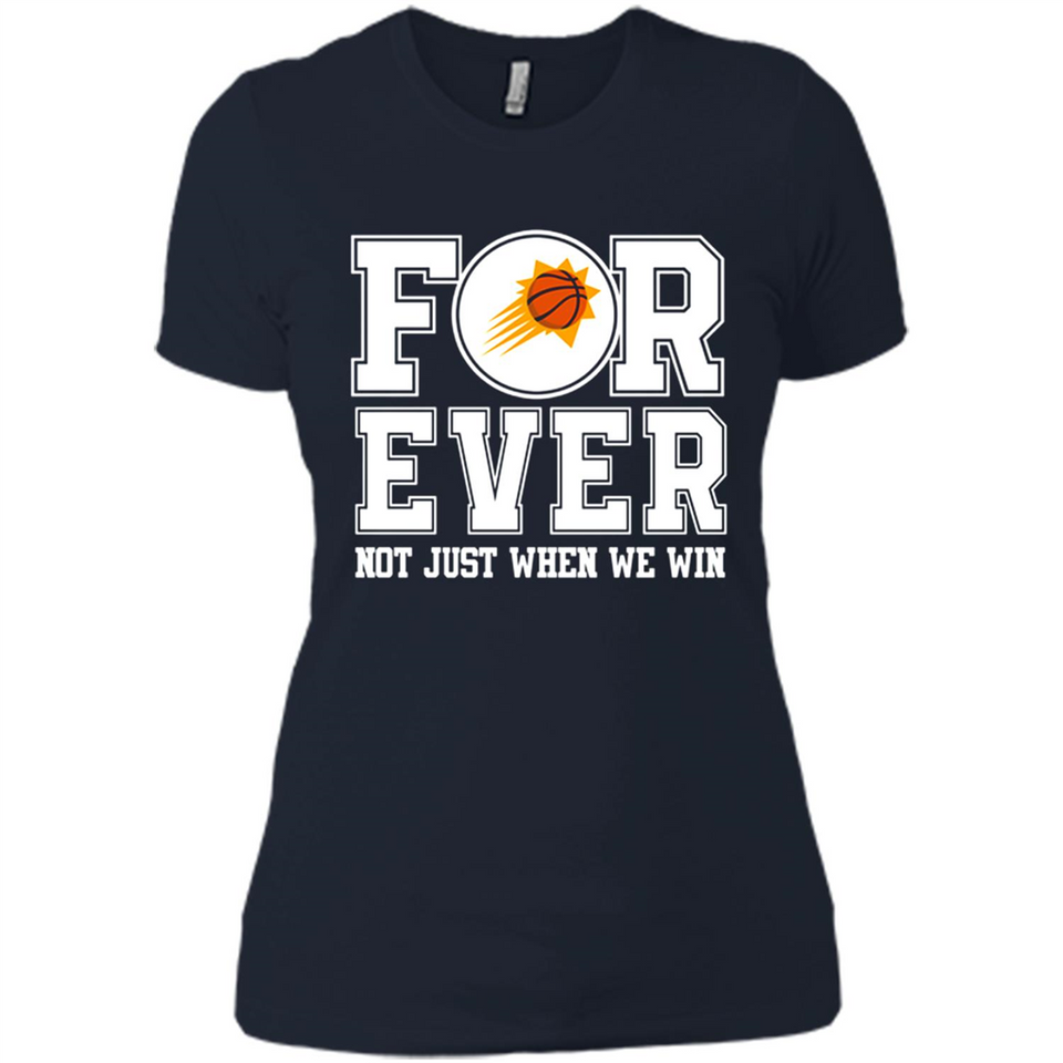 Phoenix Suns Forever For ever not just when we win - Ladies' Boyfriend T-Shirt