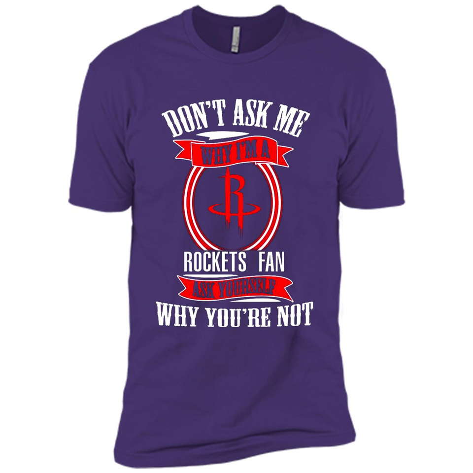 Don't Ask Me Why I'm A Houston Rockets Fan Ask Yourself