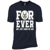 Milwaukee Bucks Forever For ever not just when we win - Premium Short Sleeve T-Shirt