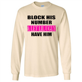Block his number & let lil ugly have him - Long Sleeve T-Shirt
