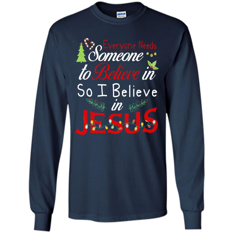 Everyone Need Someone To Believe in So Believe In Jesus Christmas