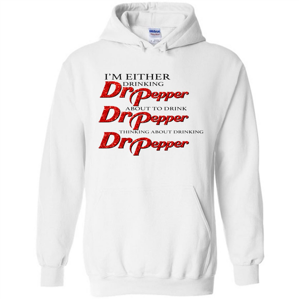 I'm Either Drinking Dr Pepper - Hoodie