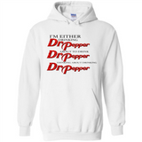 I'm Either Drinking Dr Pepper - Hoodie