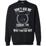 Don't Ask Me Why I'm A Vancouver Canucks Fan Ask Yourself