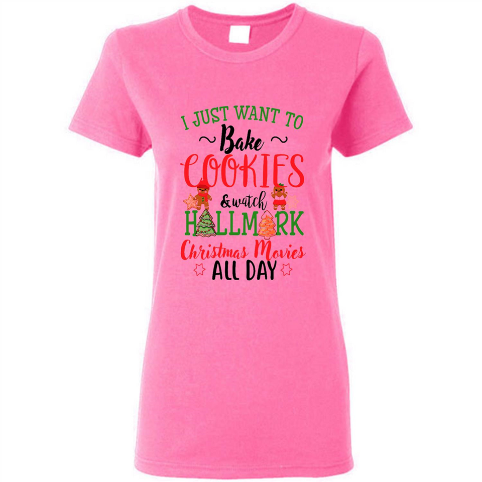 I just Want to bake Cookies and watch Hallmark Christmas movies White T-Shirt - Ladies Short-Sleeve
