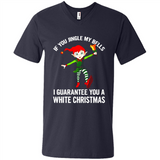 Elf If You Jingle My Bells I Guarantee You A White