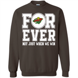 Minnesota Wild Forever For ever not just when we win - Sweatshirt